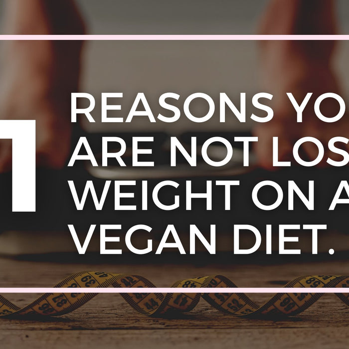 21 reasons you are not losing weight on a Vegan diet. - Roshni Sanghvi