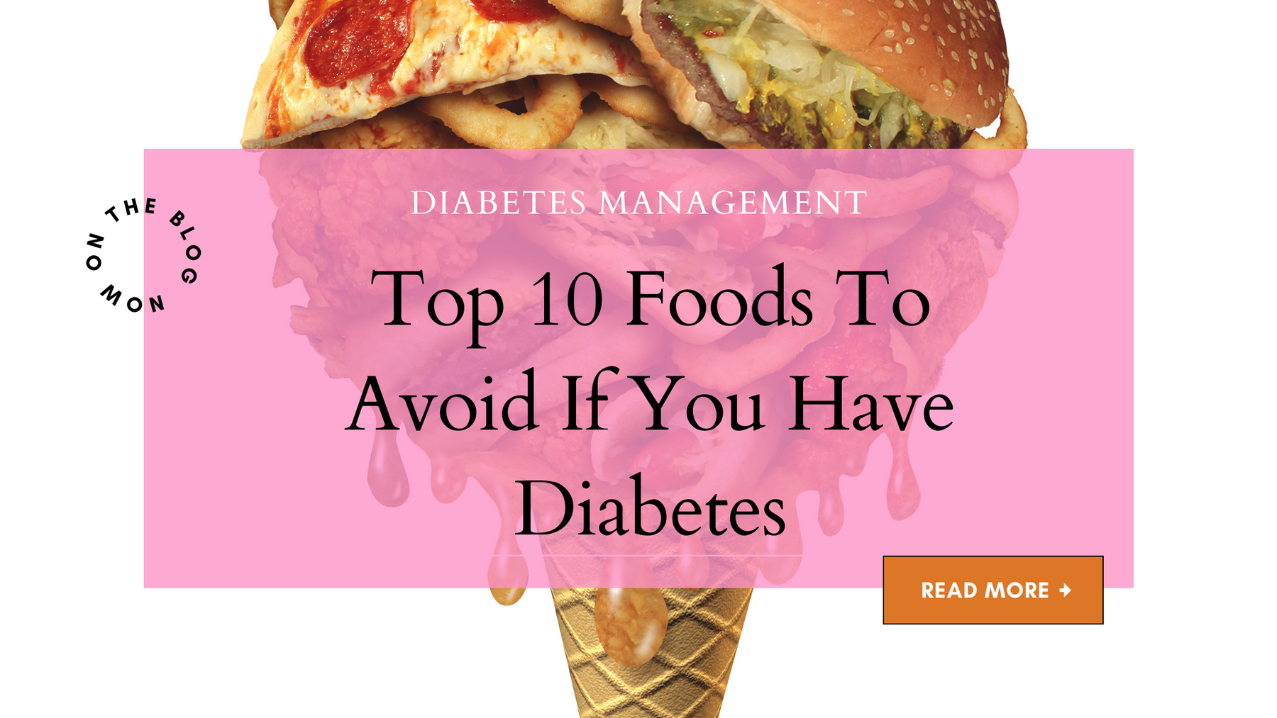 Top 10 Foods to Avoid if You Have Diabetes.