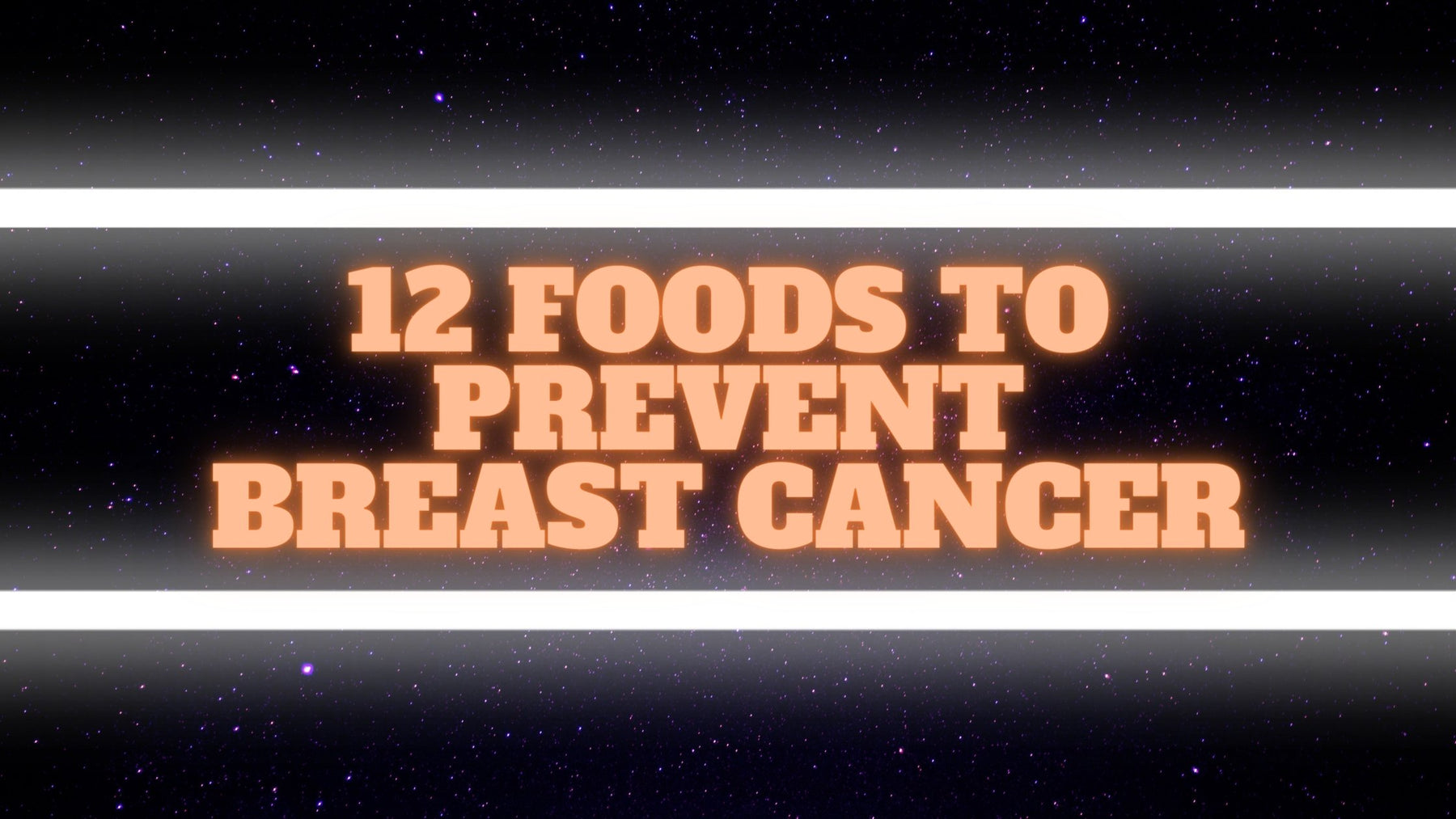 12 foods to prevent breast cancer. - Roshni Sanghvi