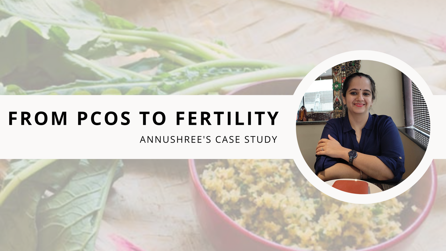 From PCOS to Fertility- Case Study.