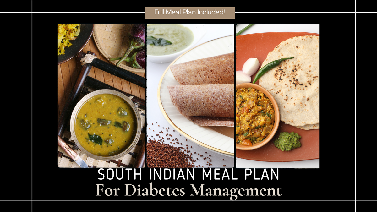 South Indian Meal Plan for Diabetes Management. — Roshni Sanghvi