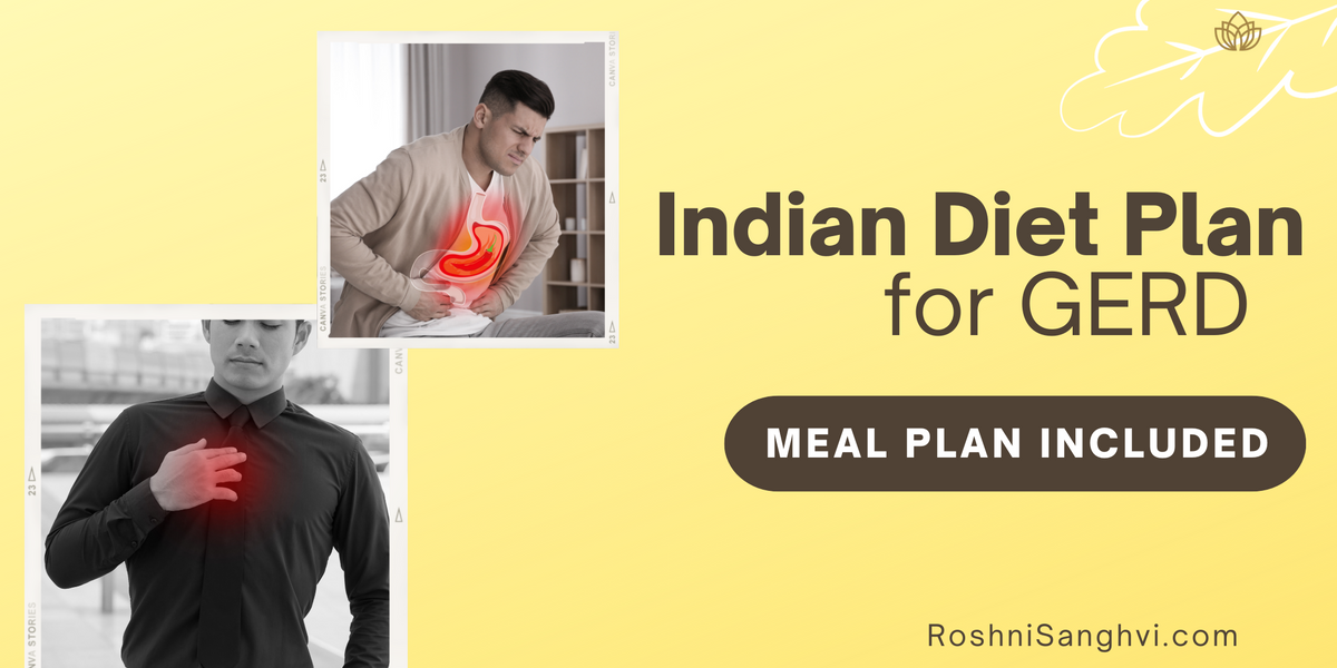 Indian Diet Plan for GERD Management — Roshni Sanghvi
