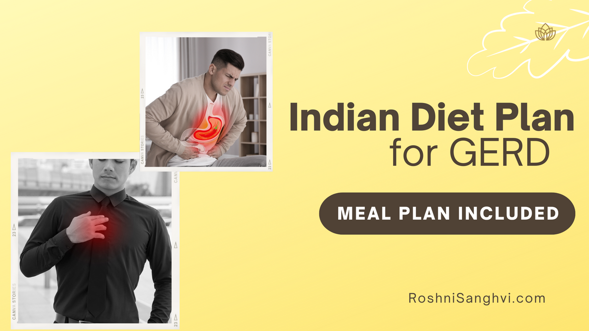 Indian Diet Plan for GERD Management — Roshni Sanghvi