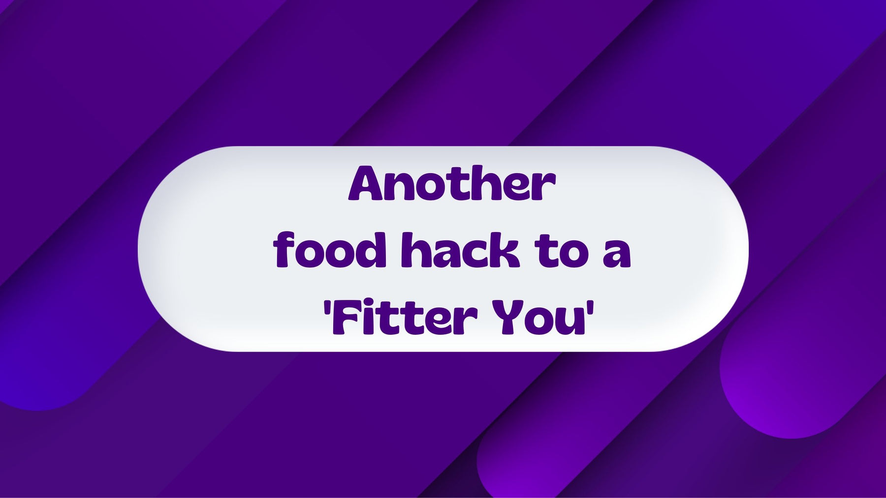 Another food hack to a fitter you. | Roshni Sanghvi