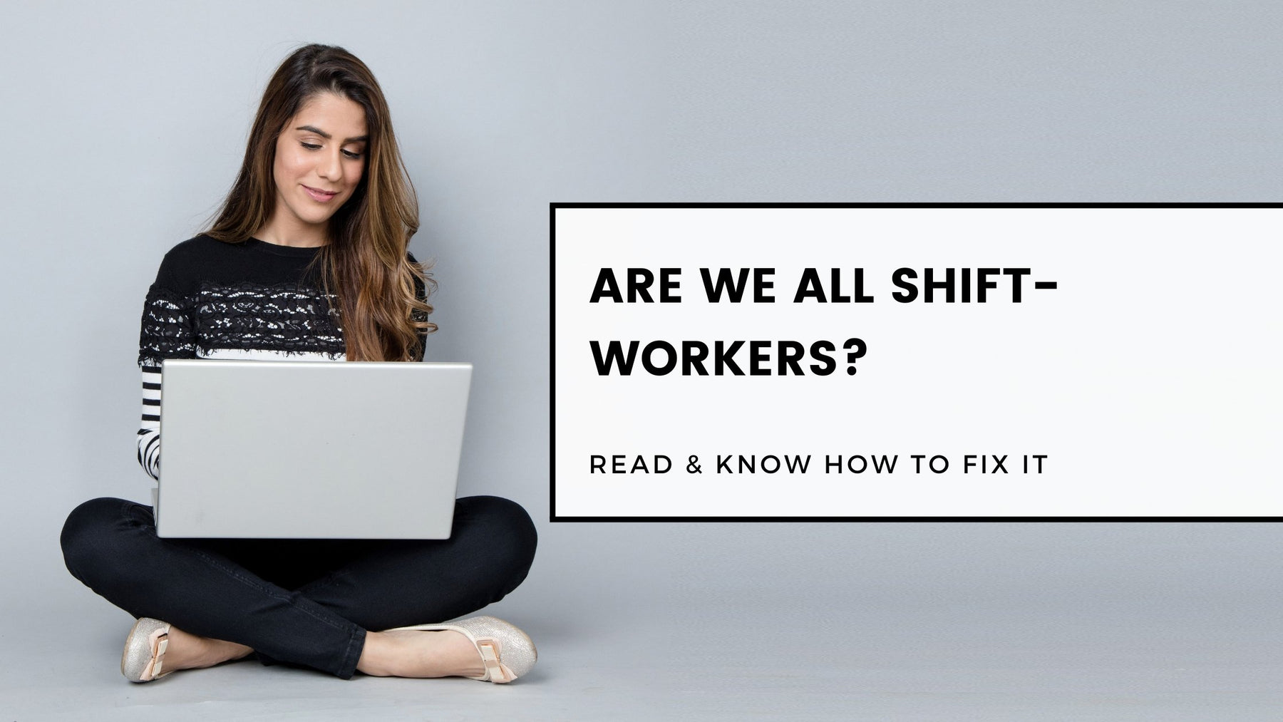 Are we all shift- workers? | Roshni Sanghvi