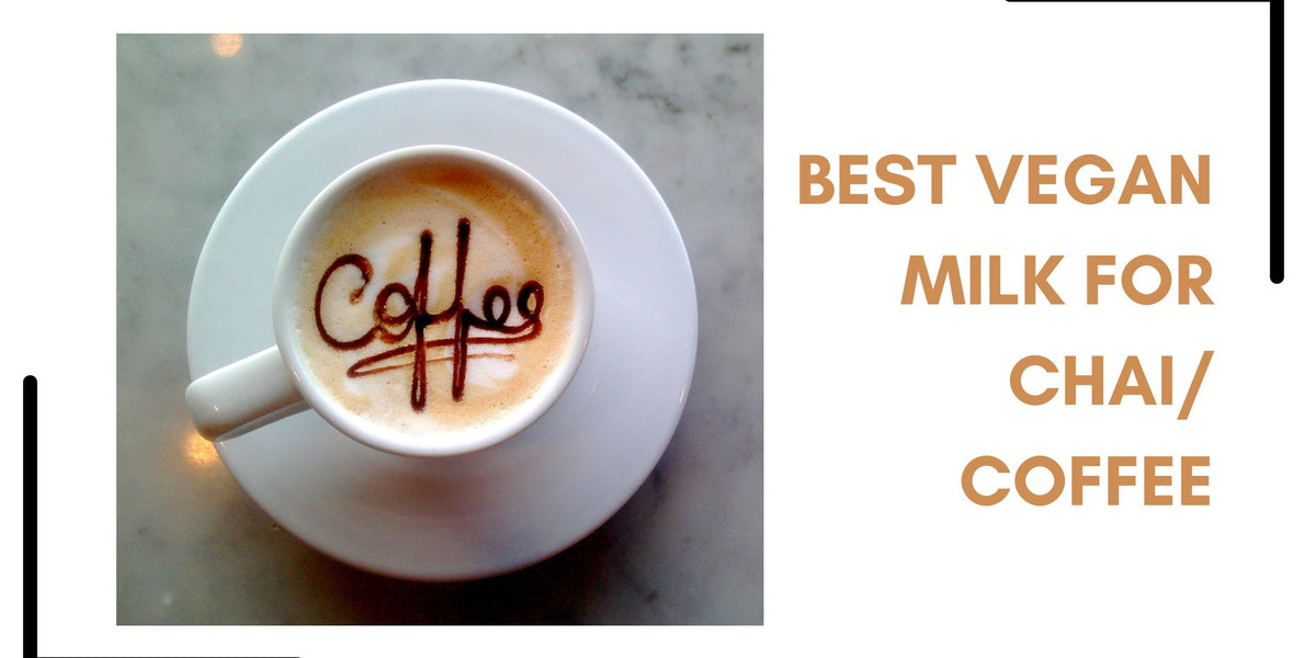Best Vegan Milk for Chai and Coffee — Roshni Sanghvi