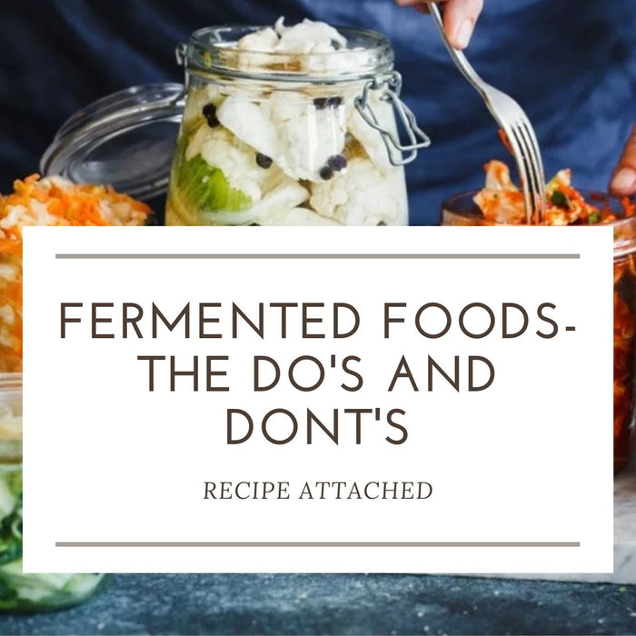 Fermented foods- the do's and dont's. | Roshni Sanghvi