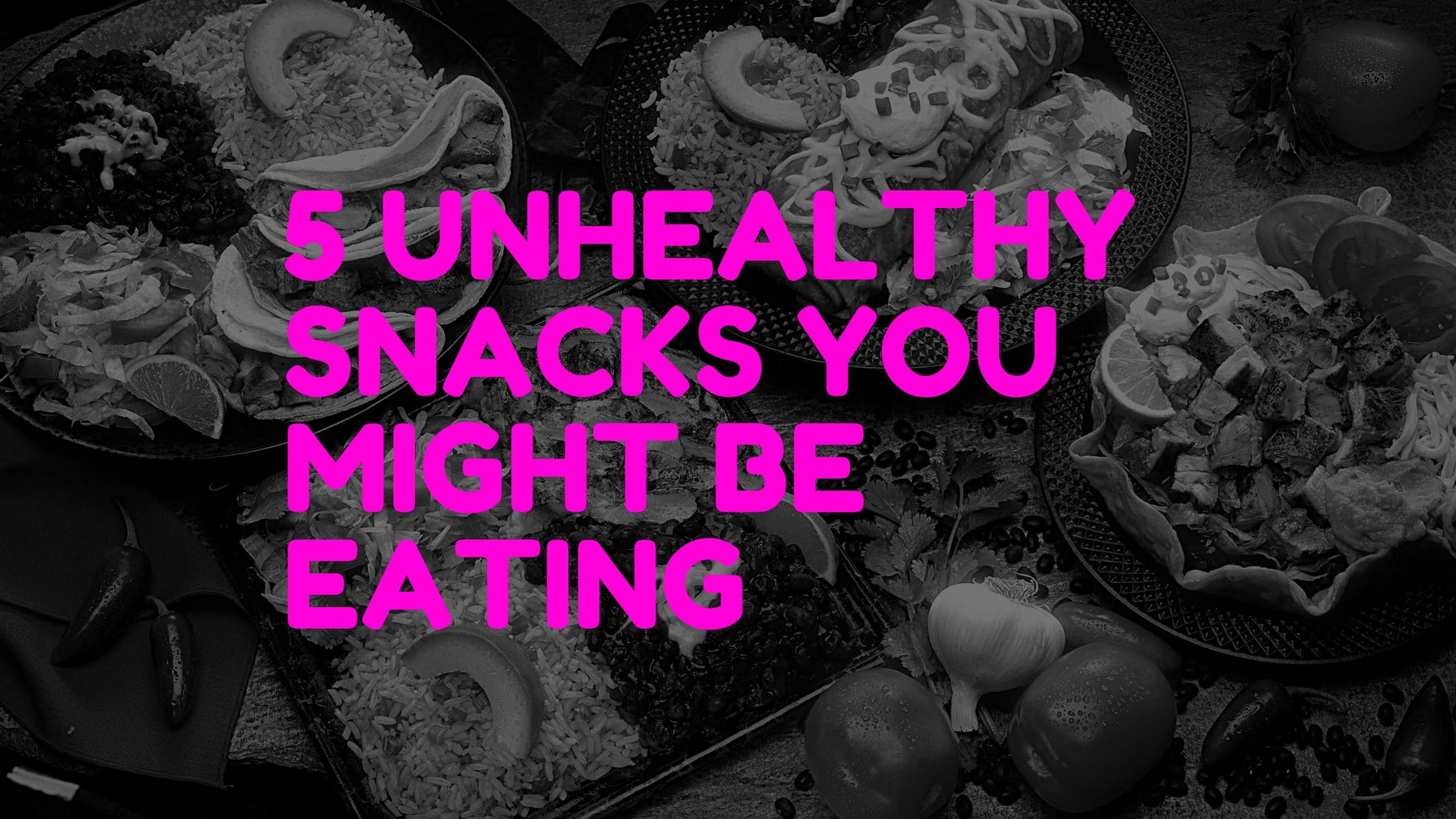 Five unhealthy snacks you might be eating. | Roshni Sanghvi