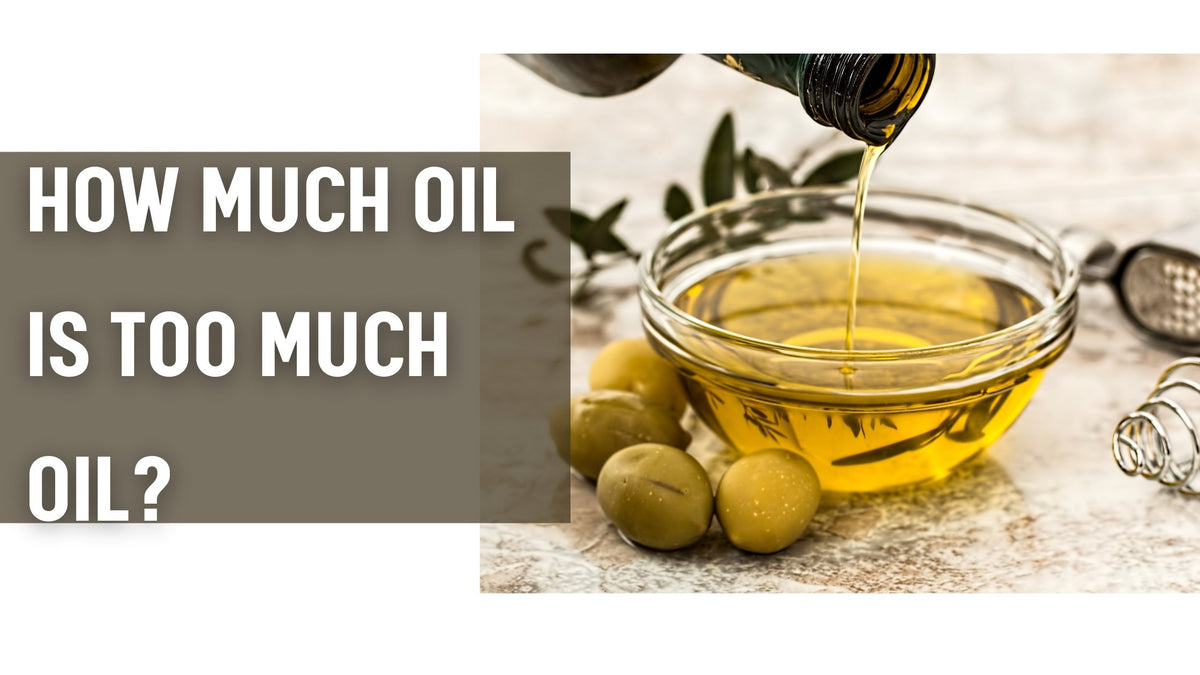 How much OIL is too much oil? — Roshni Sanghvi