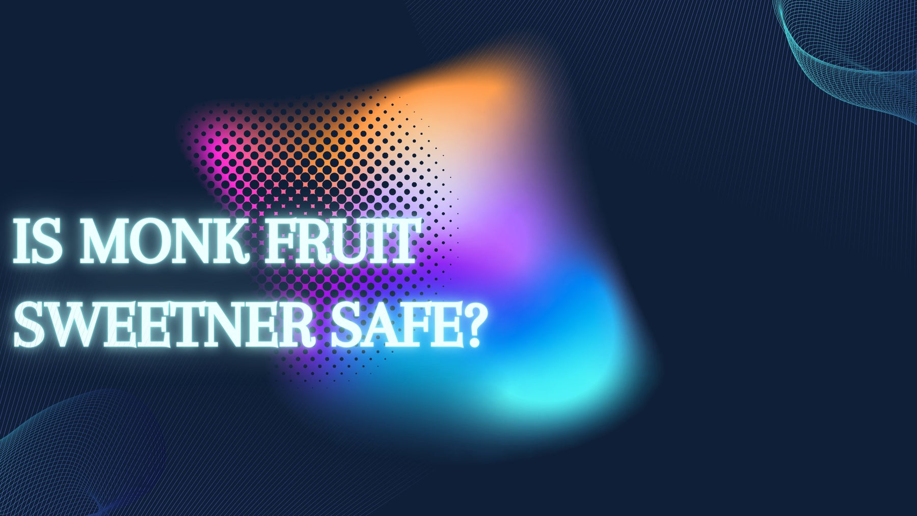 Is Monk Fruit Sweetener Safe? - Roshni Sanghvi