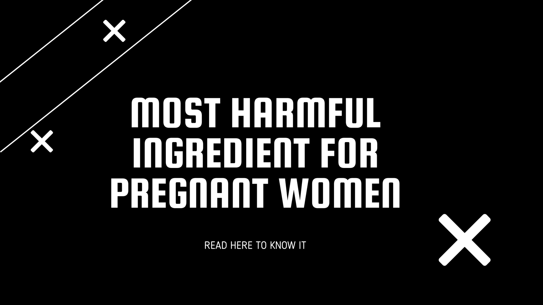 Most harmful ingredient for pregnant women. | Roshni Sanghvi