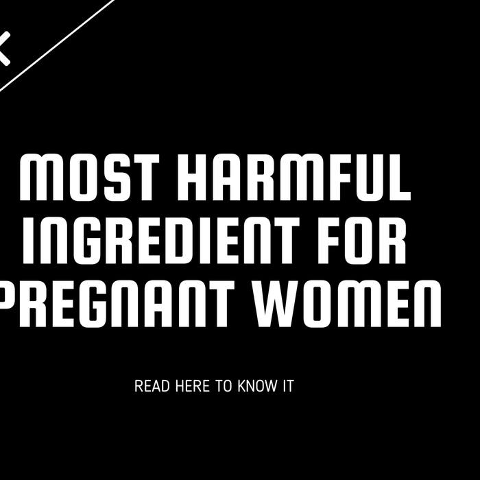Most harmful ingredient for pregnant women. | Roshni Sanghvi