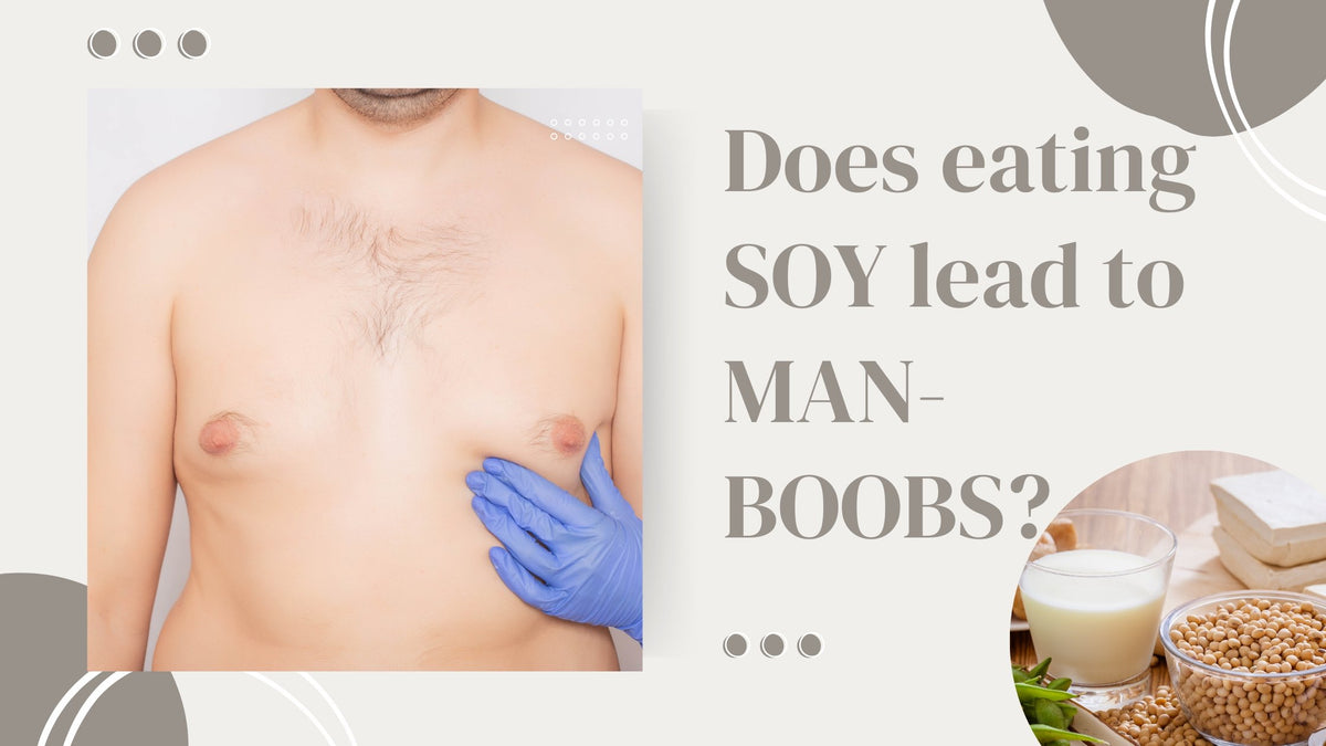 Soy and man- boobs? — Roshni Sanghvi