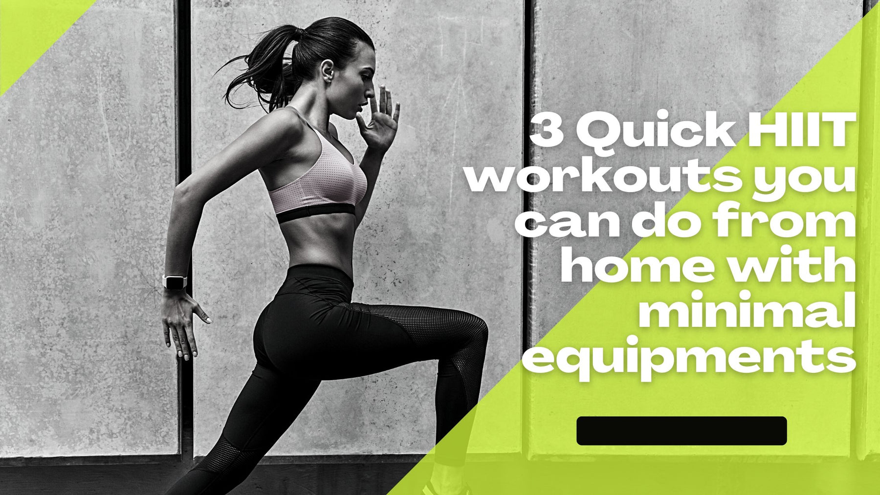 Three quick HIIT workouts you can do from home with minimal equipments. - Roshni Sanghvi