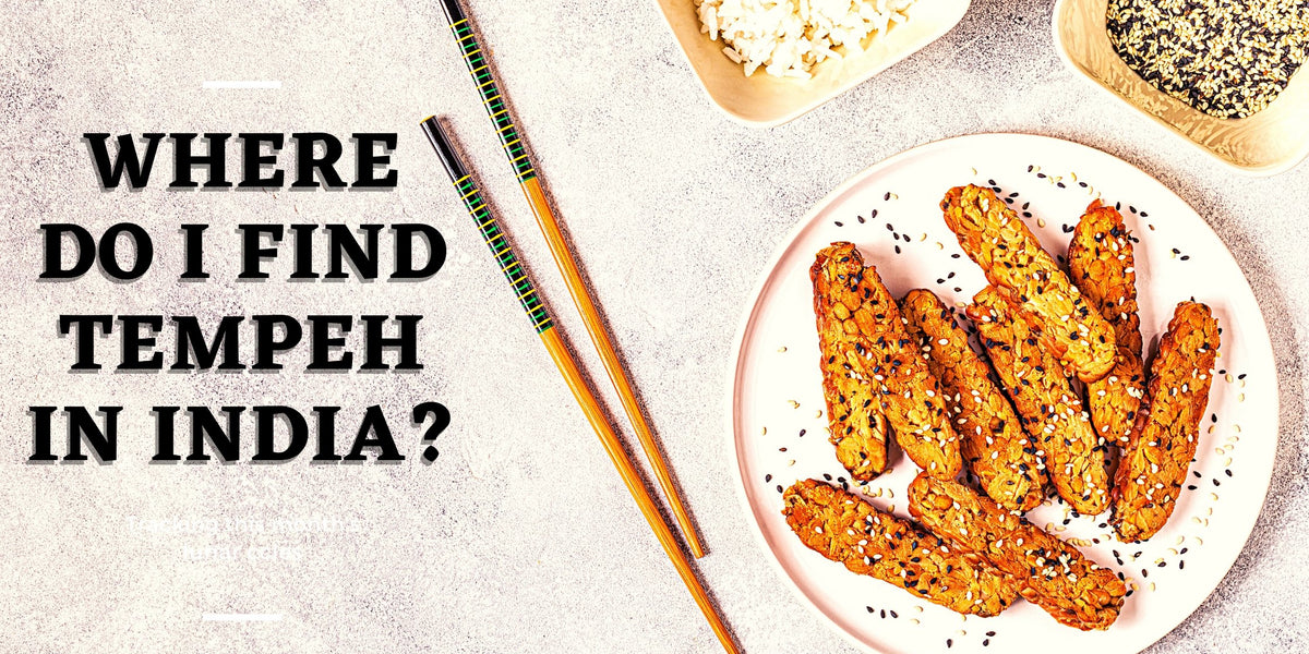 Where can I get Tempeh in India? — Roshni Sanghvi