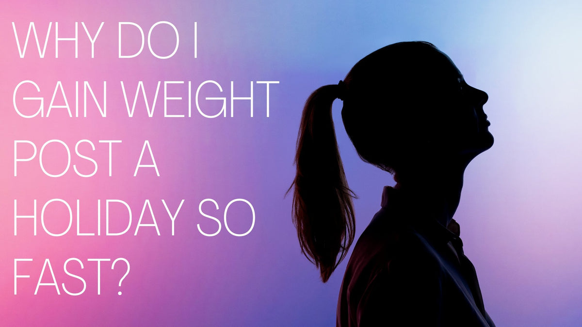 Why do I gain weight so fast? — Roshni Sanghvi